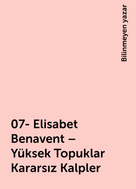 07- Elisabet Benavent – Yüksek Topuklar Kararsız Kalpler, Bilinmeyen yazar