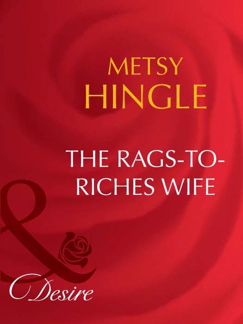 The Rags-To-Riches Wife, Metsy Hingle