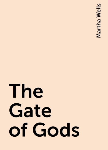 The Gate of Gods, Martha Wells