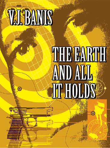 The Earth and All It Holds, V.J.Banis