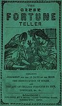 The Gipsy Fortune Teller Containing: Judgment for the 29 Days of the Moon, the Signification of Moles, and the Art of Telling Fortunes by Dice, Dominoes, &c., &c, W Parker