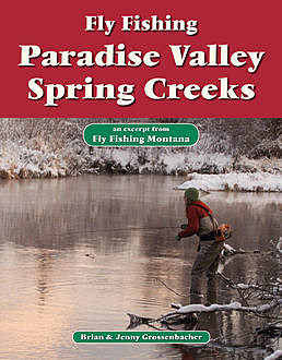 Fly Fishing Paradise Valley Spring Creeks, Brian Grossenbacher, Jenny Grossenbacher