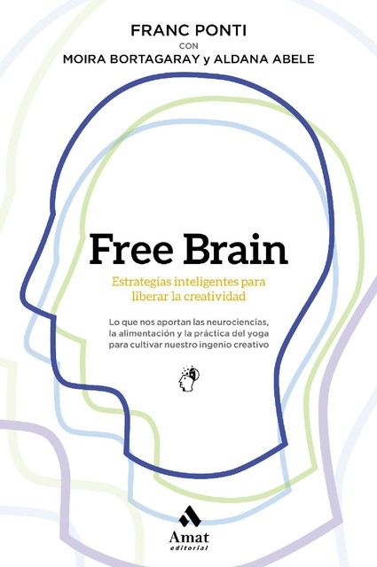 Free Brain. E-book, Franc Ponti Roca, Aldana Abele Altamira, Moira Bortagaray Semerdjian