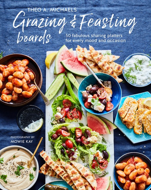 Grazing & Feasting Boards, Theo A. Michaels