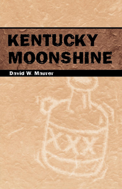 Kentucky Moonshine, David W.Maurer