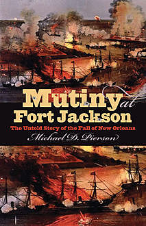 Mutiny at Fort Jackson, Michael D. Pierson