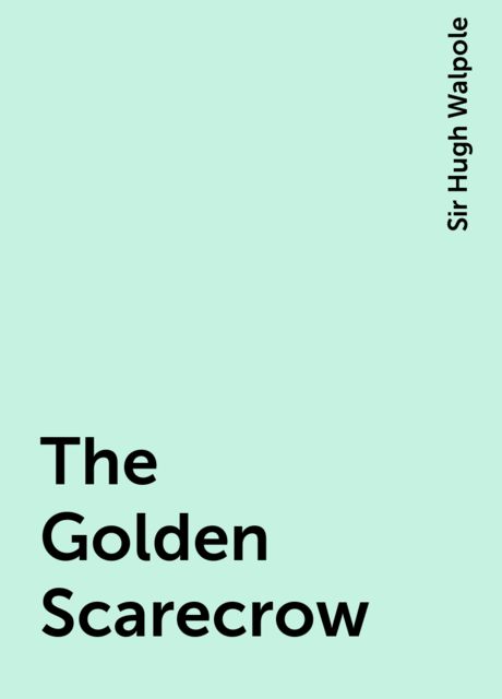 The Golden Scarecrow, Sir Hugh Walpole