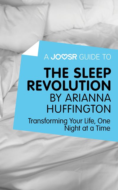 A Joosr Guide to… The Sleep Revolution by Arianna Huffington, Joosr