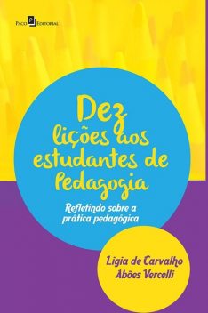 Dez Lições aos Estudantes de Pedagogia, Ligia de Carvalho Abões Vercelli