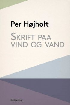 Skrift paa vind og vand, Per Højholt