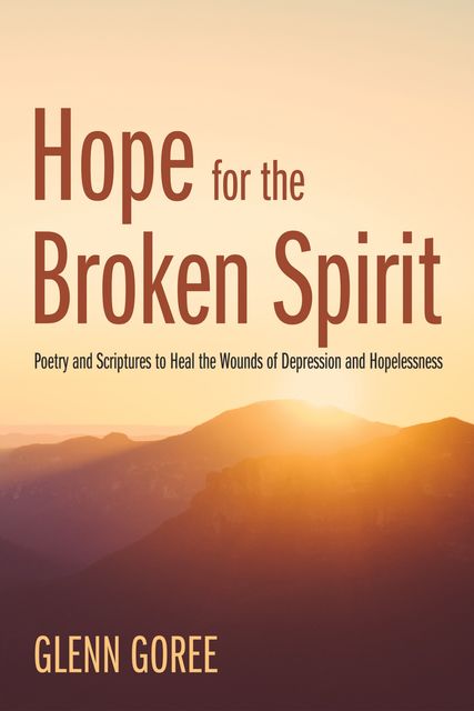 Hope for the Broken Spirit, Glenn Goree