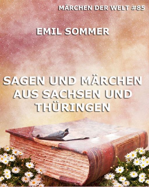 Sagen und Märchen aus Sachsen und Thüringen, Emil Sommer