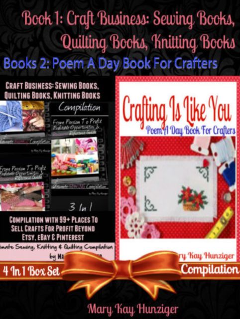 Craft Business: Sewing Books, Quilting Books, Knitting Books Compilation with 99+ Places To Sell For Profit Beyond Etsy, Dawanda, eBay & Pinterest (Sewing, Quilting & Knitting Reference Guide For Beginners – Includes 400+ Sewing, Quilting & Knitting Resou, Mary Kay Hunziger