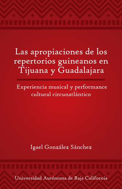 Las apropiaciones de los repertorios guineanos en Tijuana y Guadalajara, Igael Gonález Sánchez