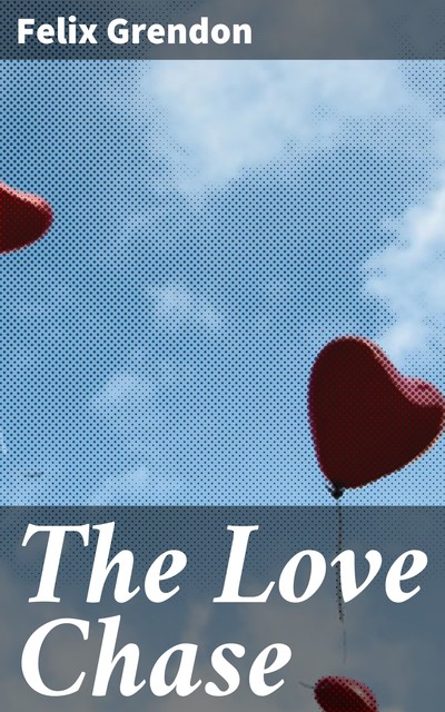 The Love Chase, Felix Grendon