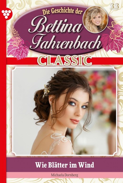 Bettina Fahrenbach Classic 33 – Liebesroman, Michaela Dornberg