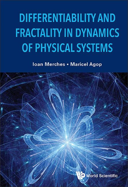 Differentiability and Fractality in Dynamics of Physical Systems, Ioan Merches, Maricel Agop