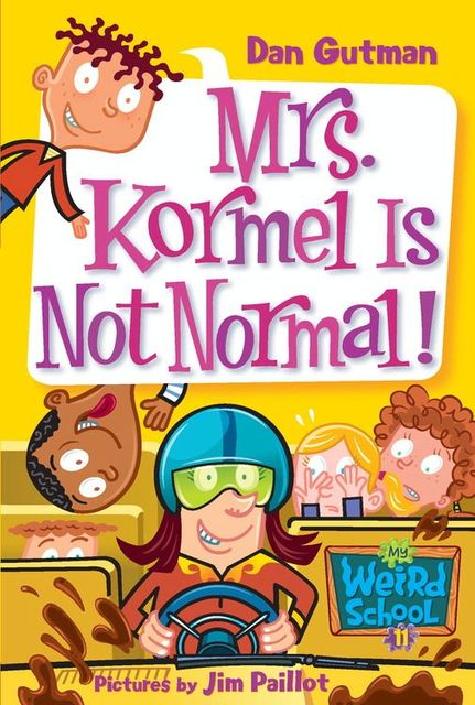 My Weird School #11: Mrs. Kormel Is Not Normal!, Dan Gutman