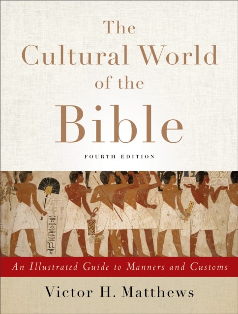 Cultural World of the Bible, Victor H. Matthews