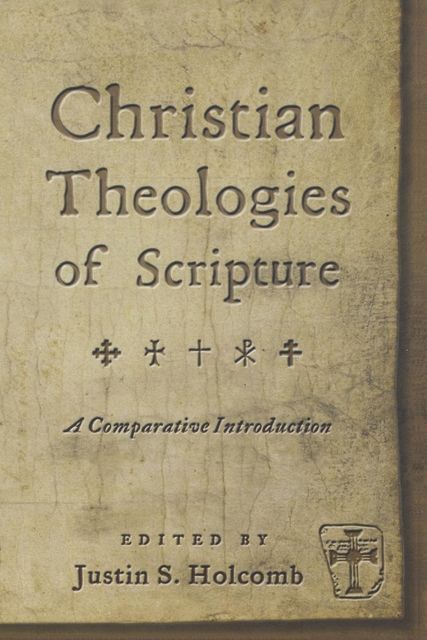 Christian Theologies of Scripture, Justin S.Holcomb