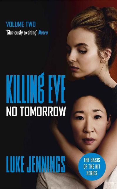No Tomorrow: The basis for Killing Eve, now a major BBC TV series (Killing Eve series Book 2), Luke Jennings