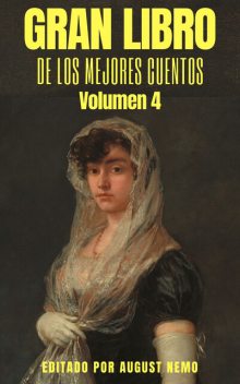 Gran Libro de los Mejores Cuentos – Volumen 4, Mark Twain, Julio Verne, León Tolstoi, Émile Zola, Alfred de Musset, Marqués de Sade, Marcel Schwob, Iván Turgueniev, August Nemo, Saki Schwob, Villiers de L'Isle Adam