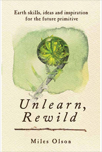 Unlearn, Rewild, Miles Olson