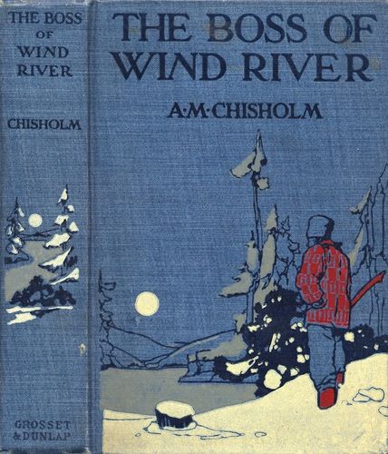 The Boss of Wind River, Arthur Murray Chisholm