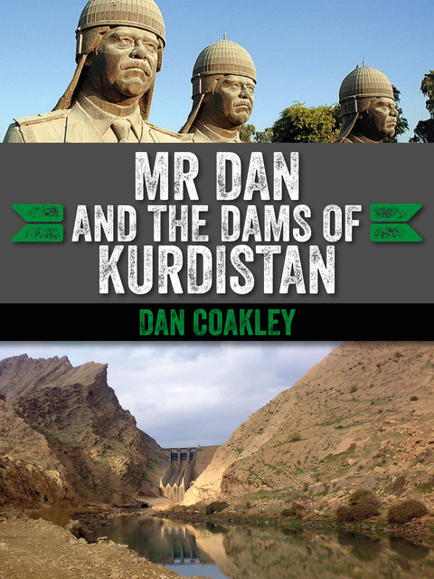 Mr Dan and the Dams of Kurdistan, Dan Coakley