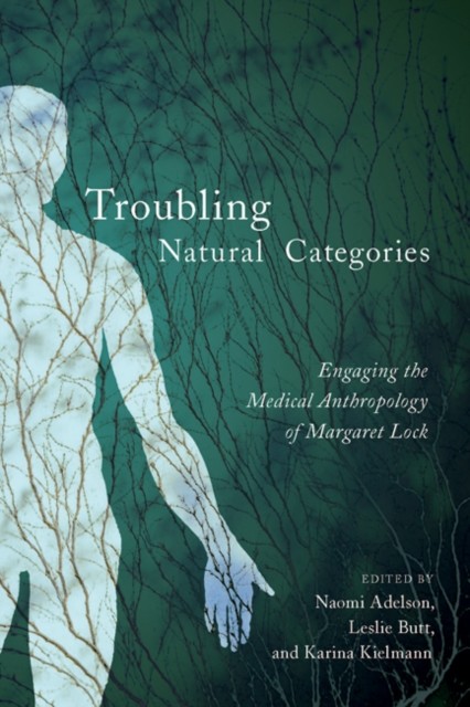 Troubling Natural Categories, Edited, Karina Kielmann, Leslie Butt, Naomi Adelson