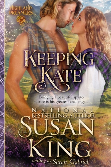 Keeping Kate (Highland Dreamers, Book 2), Susan King