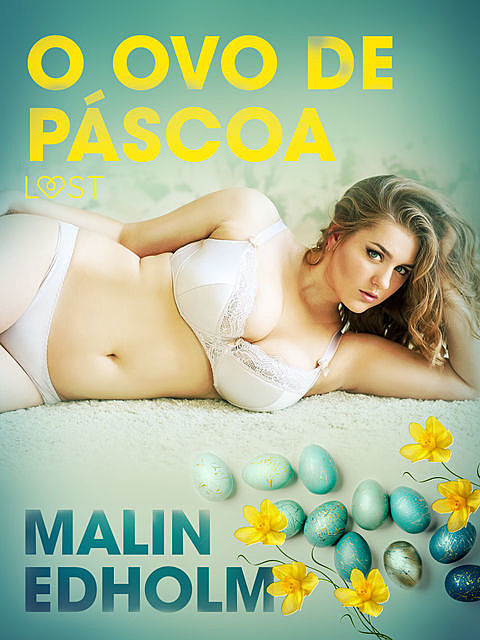 O ovo de Páscoa – Conto Erótico, Malin Edholm