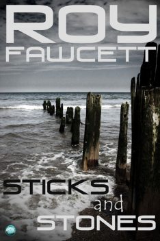 Sticks and Stones, R.G. Fawcett