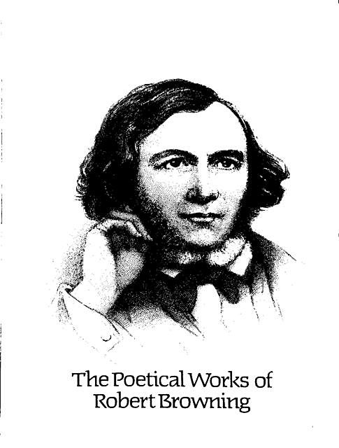 The Complete Poetic and Dramatic Works of Robert Browning, Robert Browning, Luka Reid