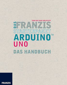 Das Franzis Starterpaket Arduino Uno, Fabian Kainka