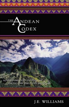 The Andean Codex, J.E.Williams