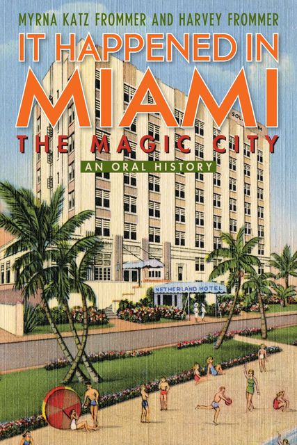It Happened in Miami, the Magic City, Harvey Frommer, Myrna Katz Frommer