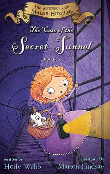 The Case of the Secret Tunnel, Holly Webb