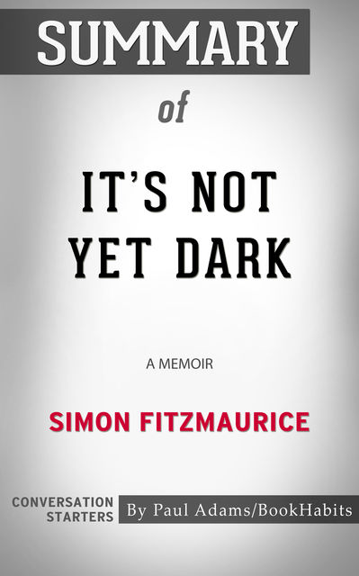 Summary of It's Not Yet Dark, Paul Adams