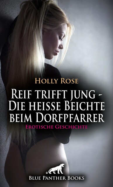 Reif trifft jung – Die heiße Beichte beim Dorfpfarrer | Erotische Geschichte, Holly Rose
