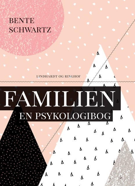 Familien – En psykologibog, Bente Schwartz