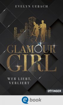 Glamour Girl 1. Wer liebt, verliert, Evelyn Uebach