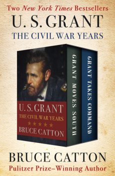 U. S. Grant: The Civil War Years, Bruce Catton