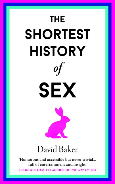 The Shortest History of Sex, David Baker