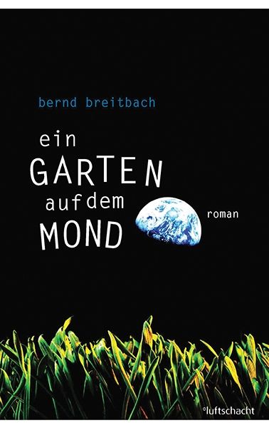Ein Garten auf dem Mond, Bernd Breitbach