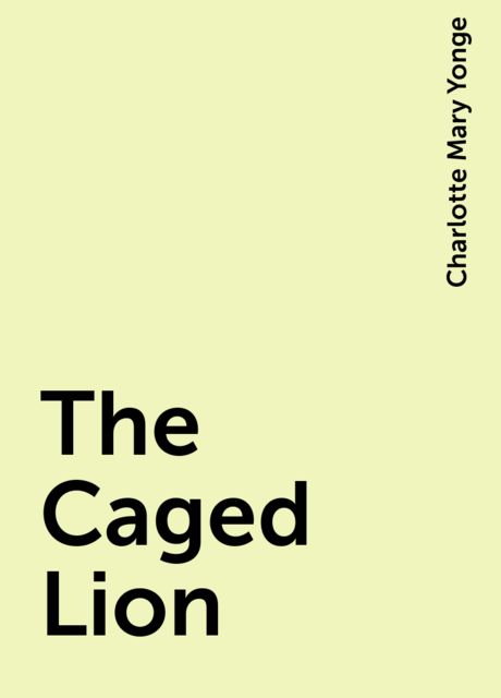 The Caged Lion, Charlotte Mary Yonge