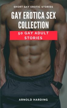 Gay Erotica Sex Collection, Arnold Harding