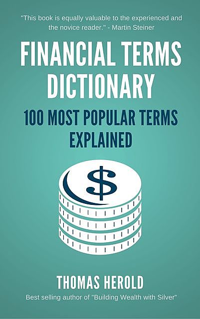 Financial Terms Dictionary – 100 Most Popular Financial Terms Explained, Thomas Herold