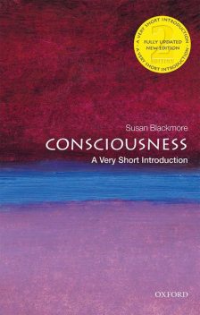 Consciousness: A Very Short Introduction, Susan Blackmore