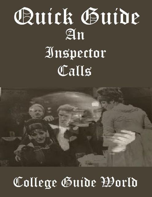 Quick Guide: An Inspector Calls, College Guide World